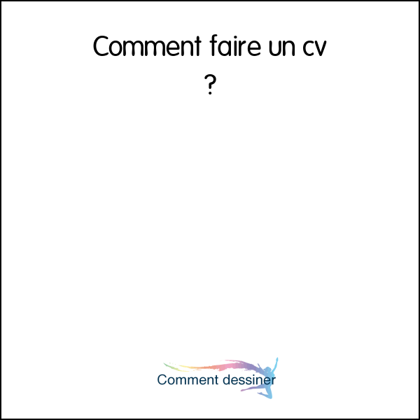 Comment faire un cv